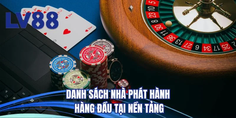 Danh sách nhà phát hành hàng đầu tại nền tảng 